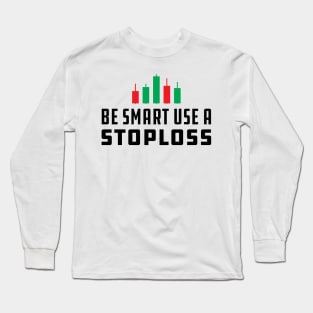 Trader - Be Smart Use Stoploss Long Sleeve T-Shirt